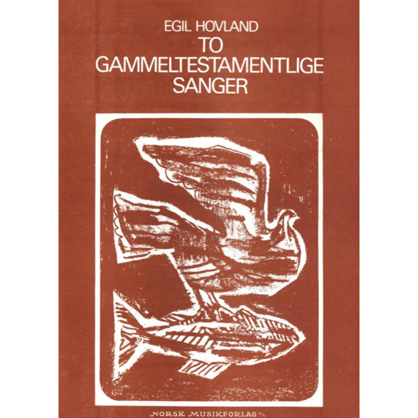 To Gammeltestamentlige Sanger, Egil Hovland. Vokal, Fløyte, Orgel