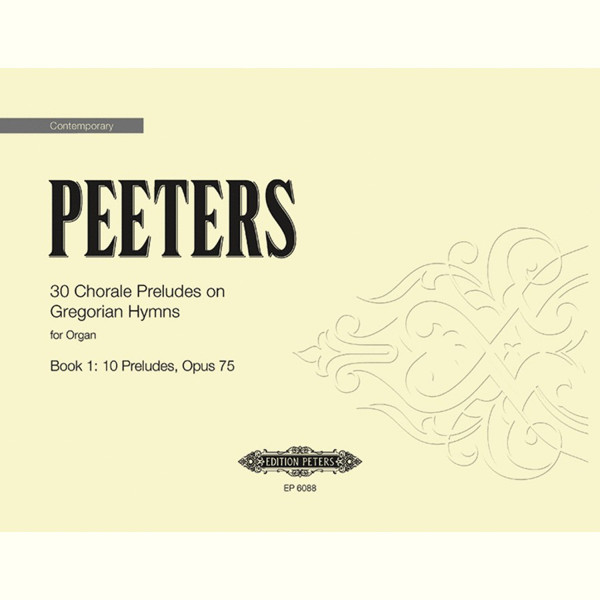 30 Chorale Preludes on Gregorian Hymns Vol.1 Op.75, Flor Peeters - Organ Solo