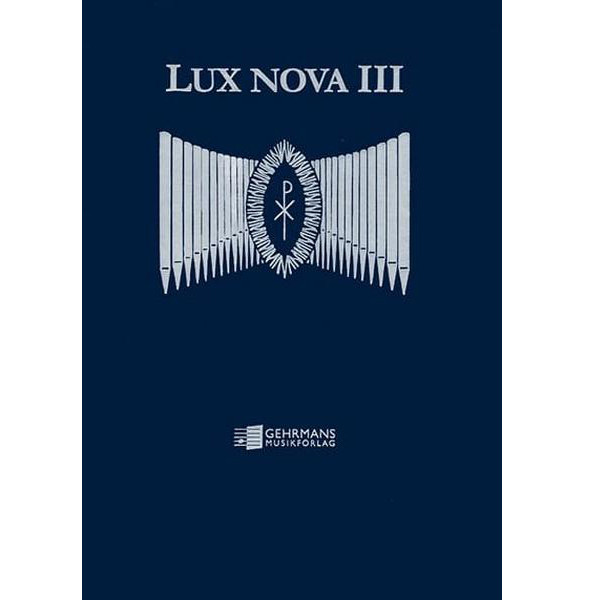 Lux nova III, arr Göte Widlund. Orgelmusik för begravningsgudstjänst och meditation