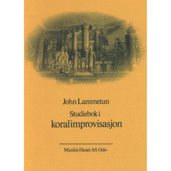 Studiebok I Koralimprovisasjon, John Lammetun - Orgel 