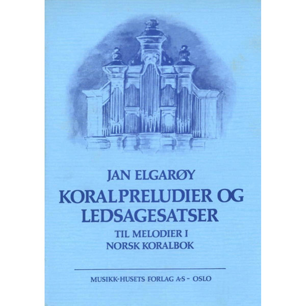 Koralpreludier og Ledsagersatser, Jan Elgarøy - Orgel