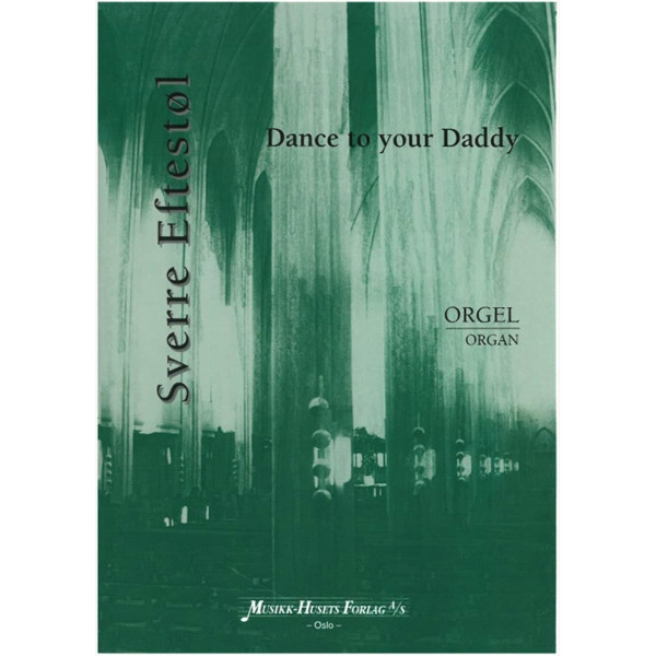 Dance To Your Daddy, Sverre Eftestøl - Orgel