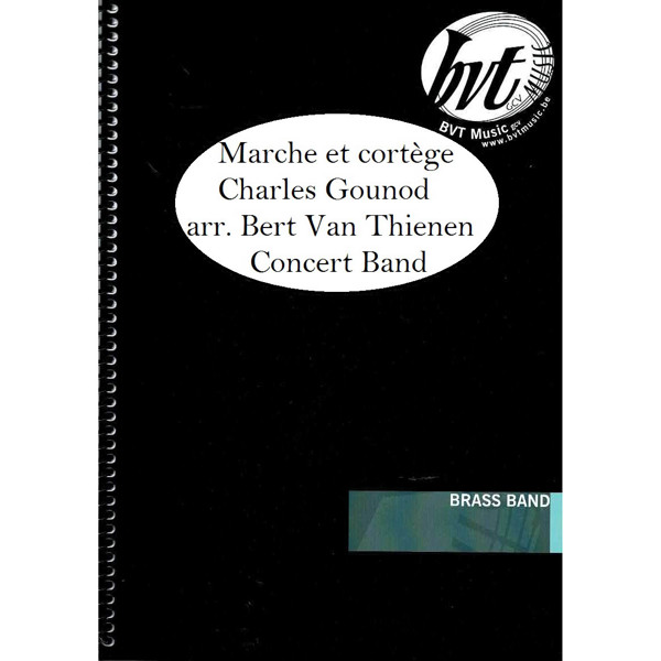 Marche et cortège, Charles Gounod. arr. Bert Van Thienen. Concert Band