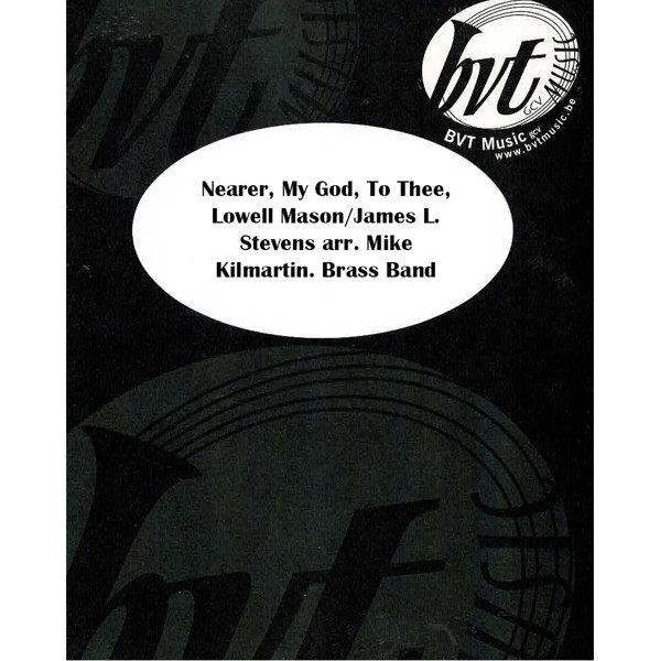 Nearer, My God, To Thee,  Lowell Mason/James L. Stevens arr. Mike Kilmartin. Brass Band