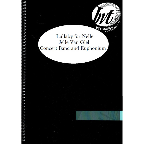 Lullaby for Nelle, Jelle Van Giel. Concert Band and Euphonium Solo