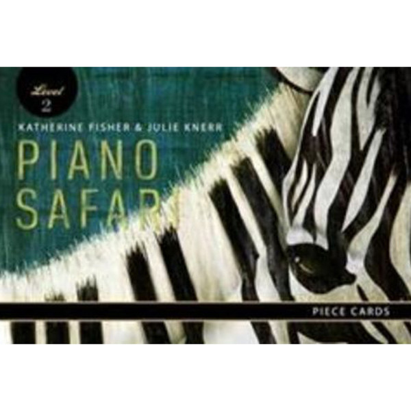 Piano Safari: Piece Cards 2. Katherine Fisher & Julie Knerr