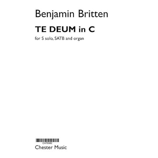 Benjamin Britten: Te Deum In C - Treble (Soprano)/SATB/Organ