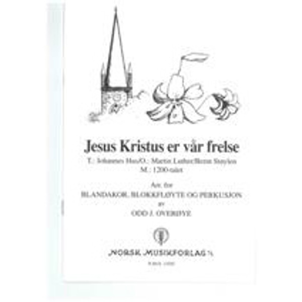 Jesus Kristus Er Vår Frelse, Odd J. Overøye. SATB, Blokkfkløyte, Perkusjon