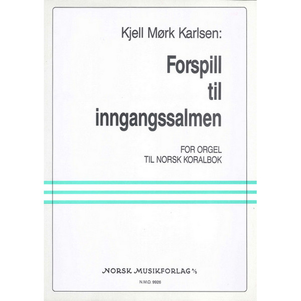 Koralforspill til Inngangssalmen, Kjell Mørk Karlsen. Orgel