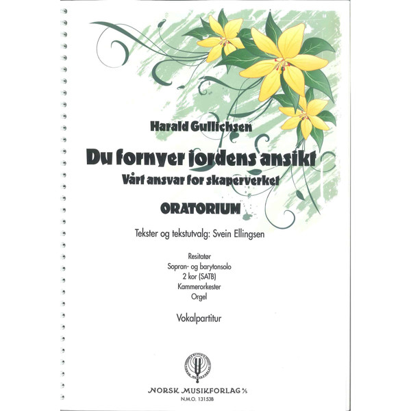 Du Fornyer Jordens Ansikt, Oratorium, Harald Gullichsen. 2 Kor SATB, Resitatør, Kammerorkester, Orgel. Partitur