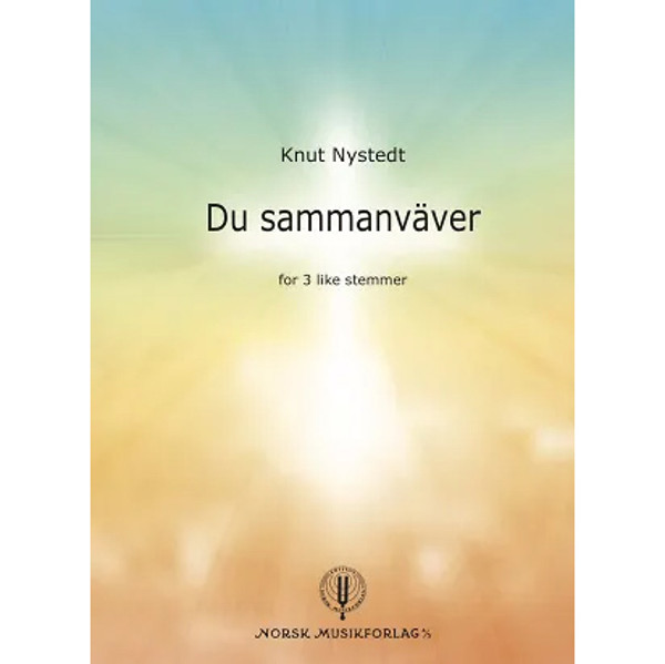 Du sammanväver, Knut Nystedt. Tre like stemmer