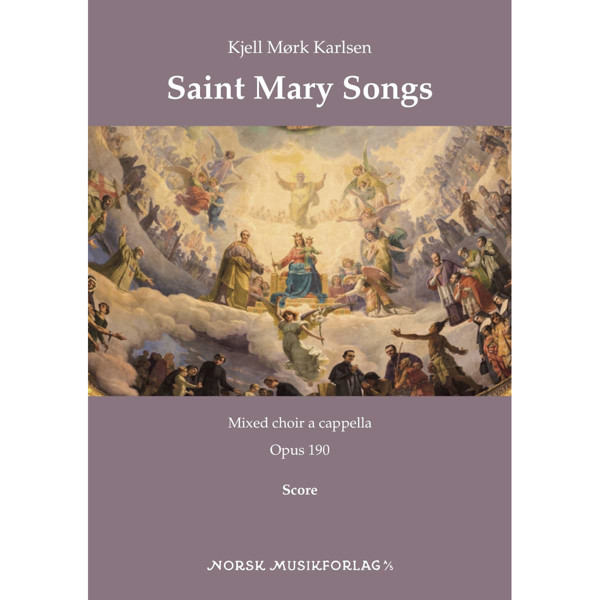 Saint Mary Songs Op. 190, Kjell Mørk Karlsen. SATB Mixed Choir a capella 