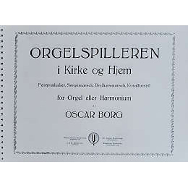 Orgelspilleren i Kirke og Hjem, Oscar Borg. Orgel