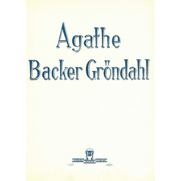 Vier Gesange, Agathe Backer Grøndahl - Vokal, Piano