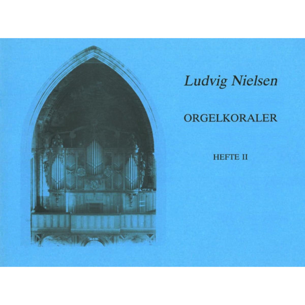 Orgelkoraler H 1, Ludvig Nielsen. Orgel