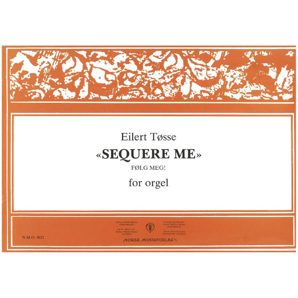 Sequere Me, Eilert Tøsse. Orgel