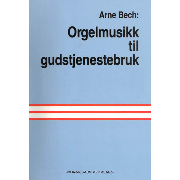 Orgelmusikk til Gudstjenestebruk 1, Arne Bech. Orgel