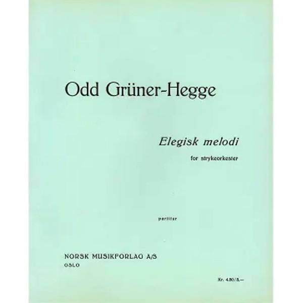 Elegisk Melodi For Strykeork., Odd Gruner-Hegge - Strykeorkester Partitur