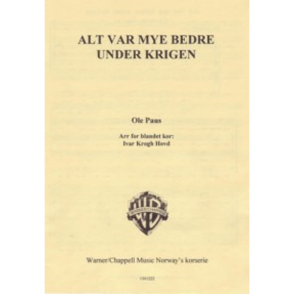 Alt var mye bedre under krigen SATB Ole Paus arr Ivar Krogh