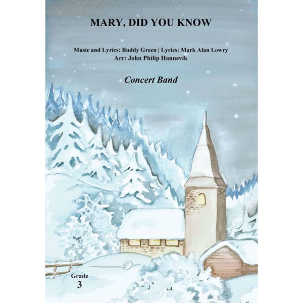 Mary Did You Know? Mike Lowry/Buddy Greene arr. John Philip Hannevik. Concert Band