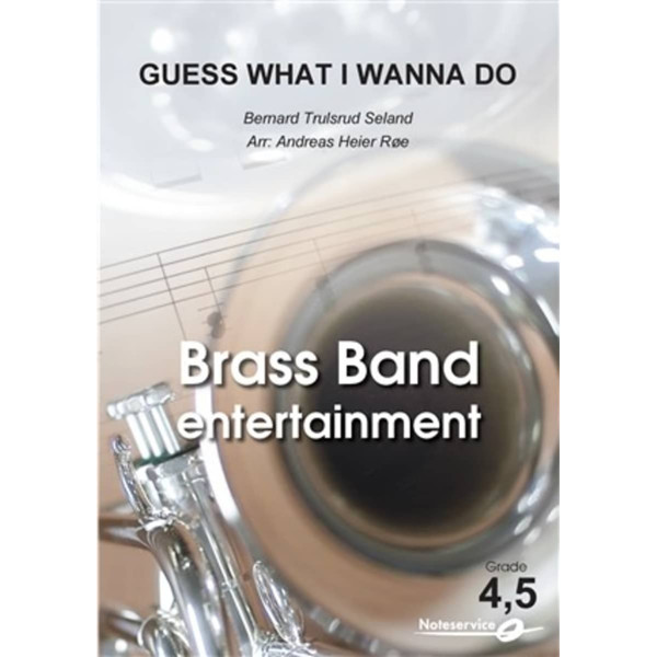 Guess What I Wanna Do BB4,5, Bernard Seland arr. Andreas Heier Røe. Brass Band