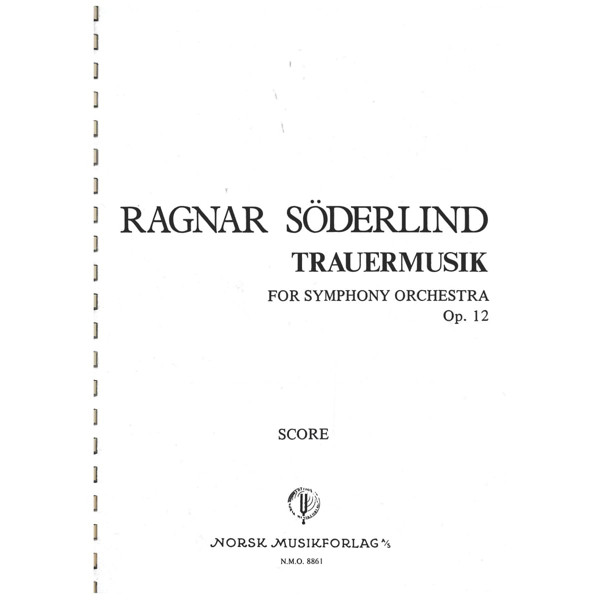 Trauermusik Op. 12, Ragnar Søderlind - Symf. Orkester Partitur