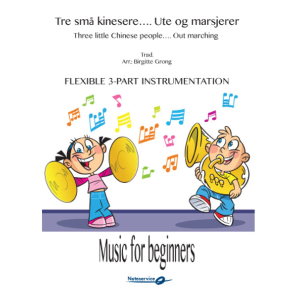 Tre små kinesere... ute og marsjerer - Three little Chinese - Music for beginners Grade 1 Trad./arr Birgitte Grong