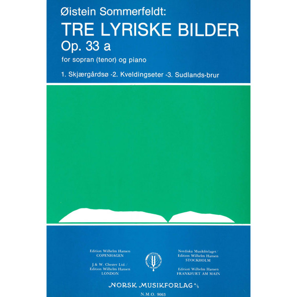 Tre Lyriske Bilder Op. 33A, Øistein Sommerfeldt - Sang(Sopr./Tenor),