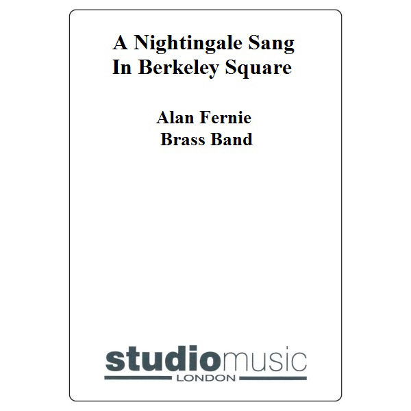 A Nightingale Sang In Berkeley Square,  arr. Alan Fernie. Brass Band