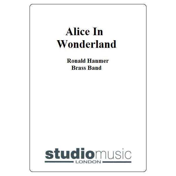 Alice In Wonderland, Ronald Hanmer. Score Brass Band 