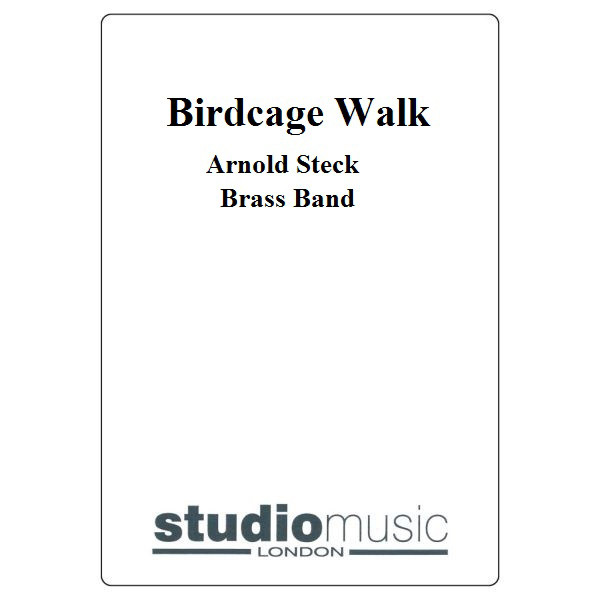 Birdcage Walk (Arnold Steck) - Brass Band lite format