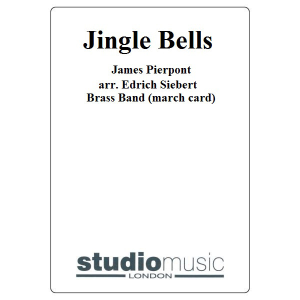 Jingle Bells, James Pierpont arr. Edrich Siebert. Brass Band (march card)