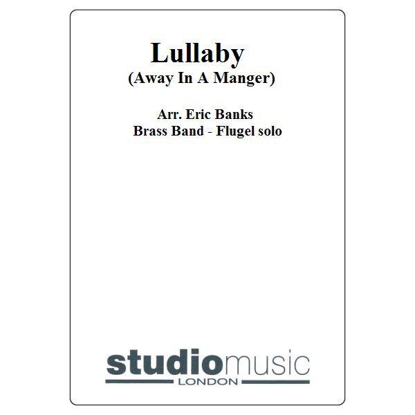 Lullaby (Away In A Manger) (Arr. Eric Banks) - Brass Band - Flugel solo