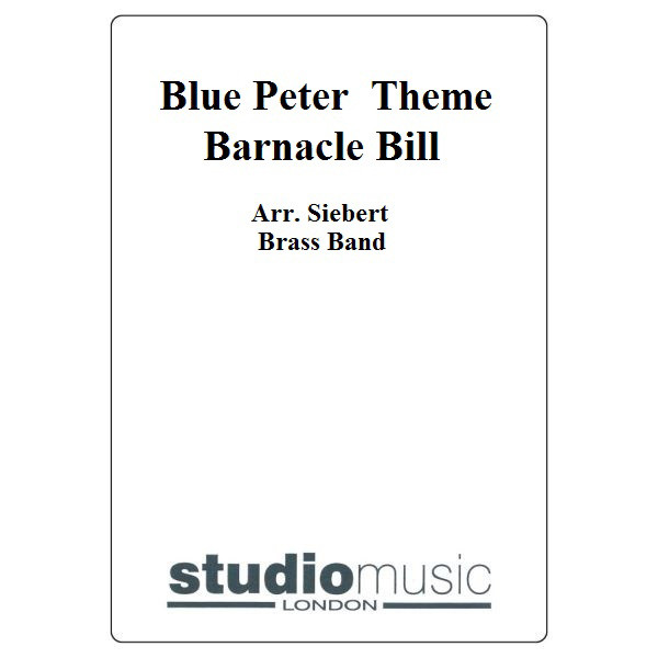 Blue Peter Theme Barnacle Bill (Arr. Siebert) - Brass Band