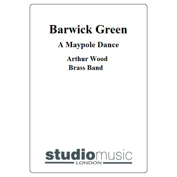 Barwick Green (A Maypole Dance) (Arthur Wood) - Brass Band