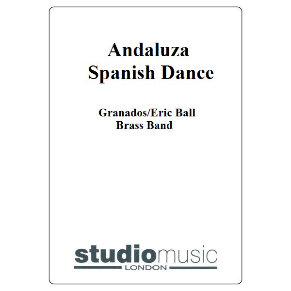 Andaluza Spanish Dance (Granados/Eric Ball) - Brass Band