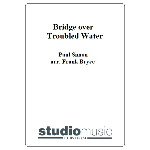 Bridge over Troubled Water, Paul Simon arr. Frank Bryce. Brass Band