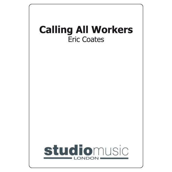 Calling All Workers (Eric Coates) - Brass Band lite format