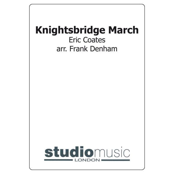 Knightsbridge March (Eric Coates/Frank Denham) - Brass Band lite format