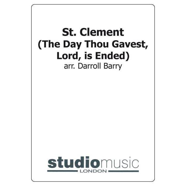 St. Clement (The Day Thou Gavest, Lord, Is Ended) (Arr. Darrol Barry) - Brass Band