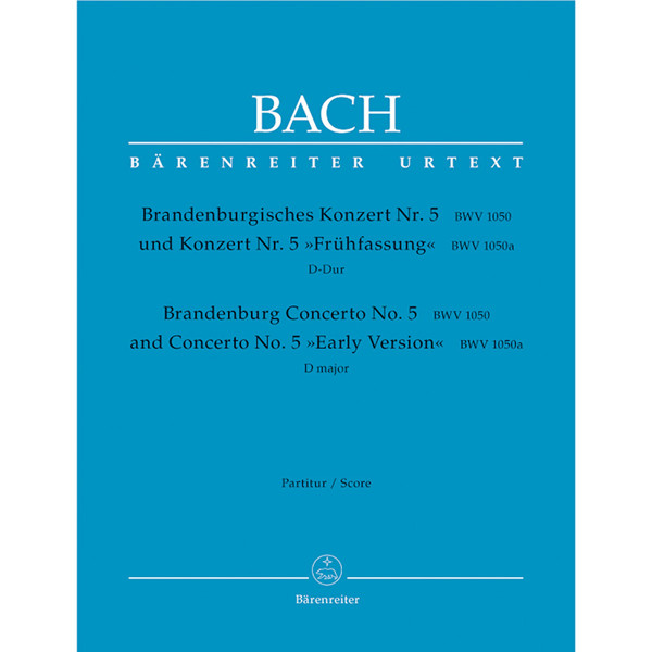 Brandenburg Concerto No. 5 BWV 1050 and Concerto No. 5 Early Version BWV 1050a in D major BWV 1050, 1050a, Johann Sebastian Bach. Score